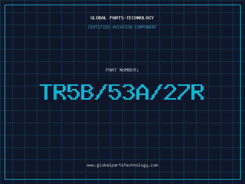 Aviation Part TR5B/53A/27R