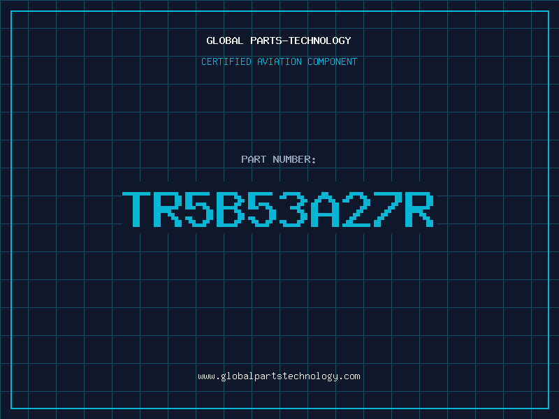 Aviation Part TR5B53A27R