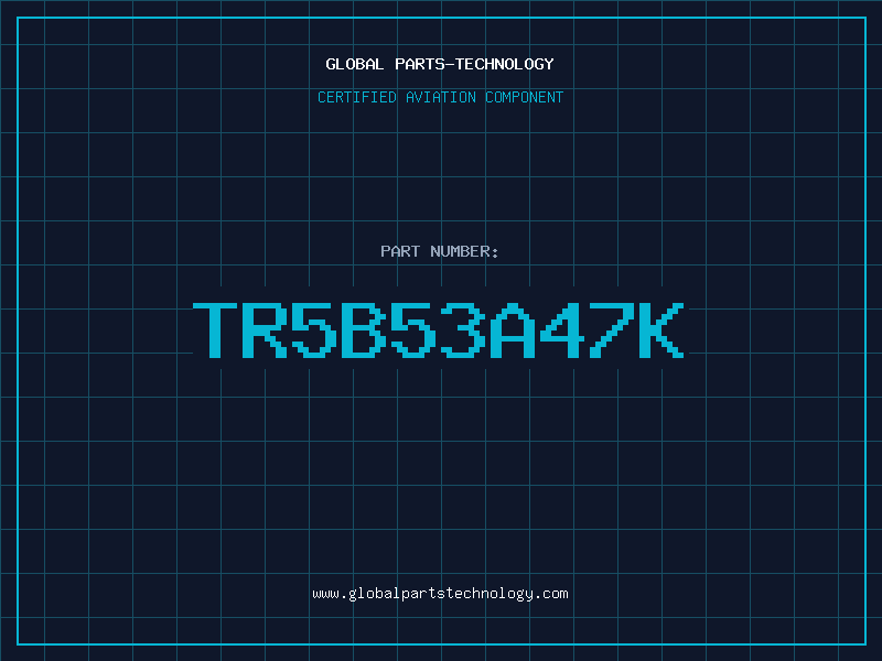 Aviation Part TR5B53A47K