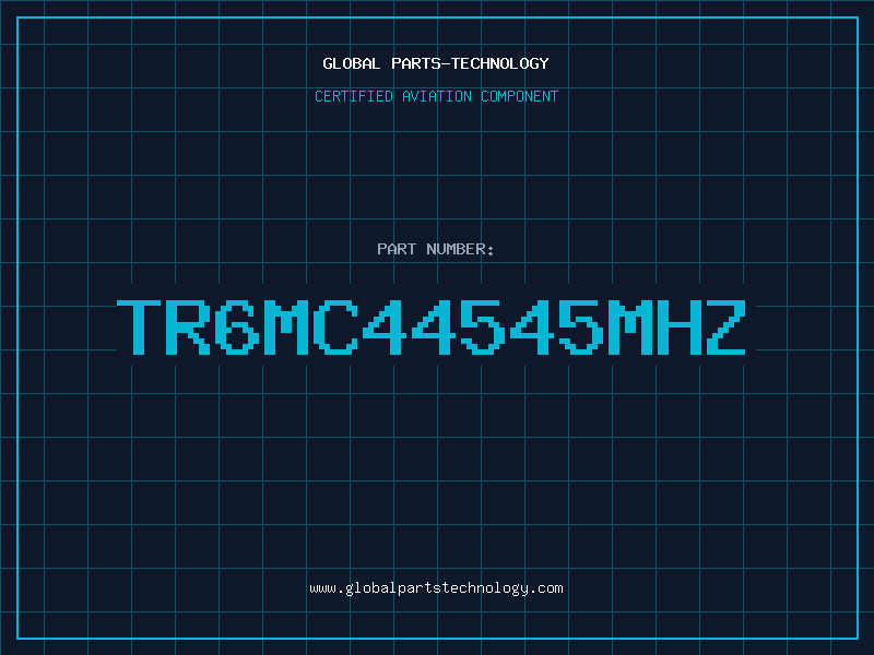 Aviation Part TR6MC44545MHZ