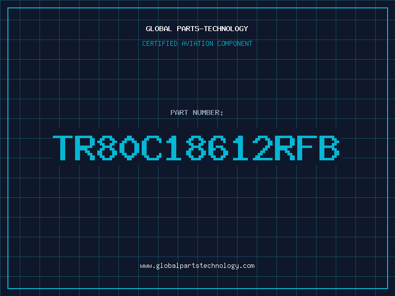 Aviation Part TR80C18612RFB