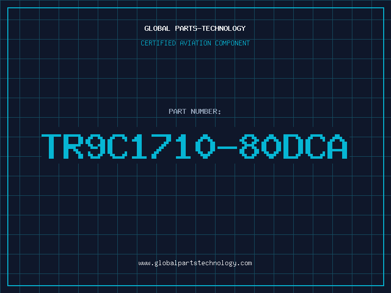 Aviation Part TR9C1710-80DCA