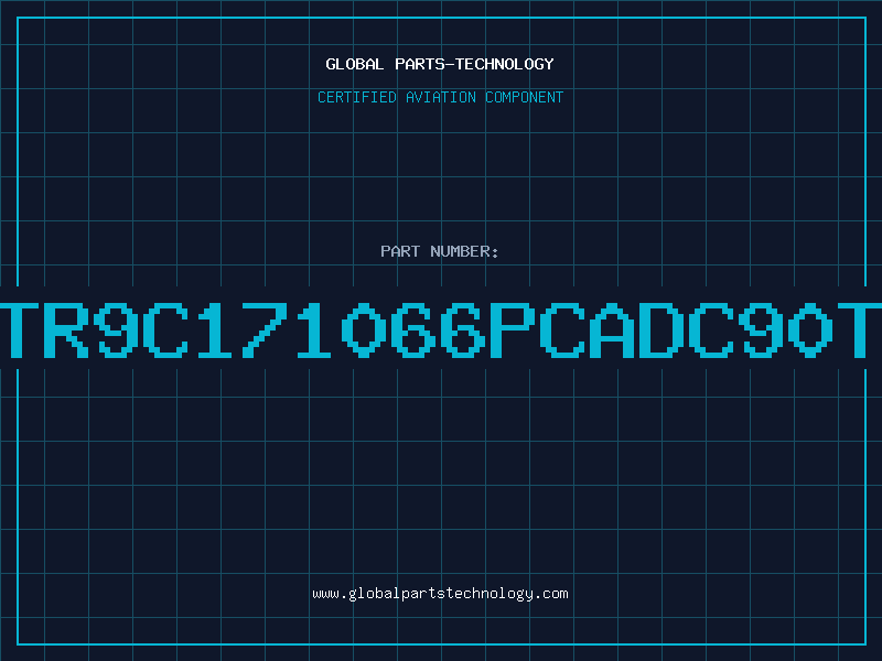 Aviation Part TR9C171066PCADC90T