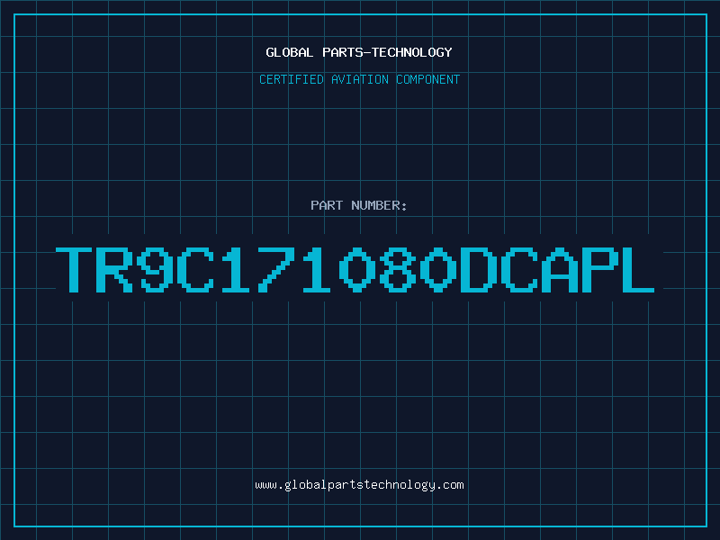 Aviation Part TR9C171080DCAPL