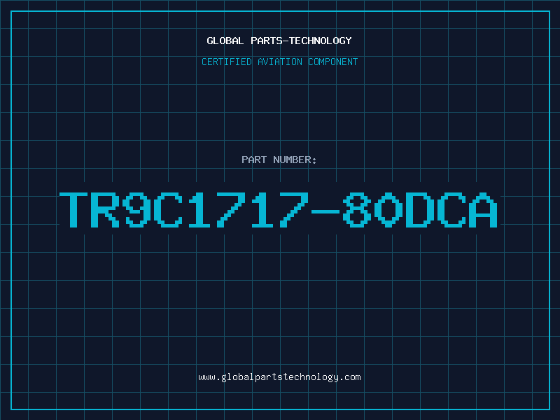Aviation Part TR9C1717-80DCA