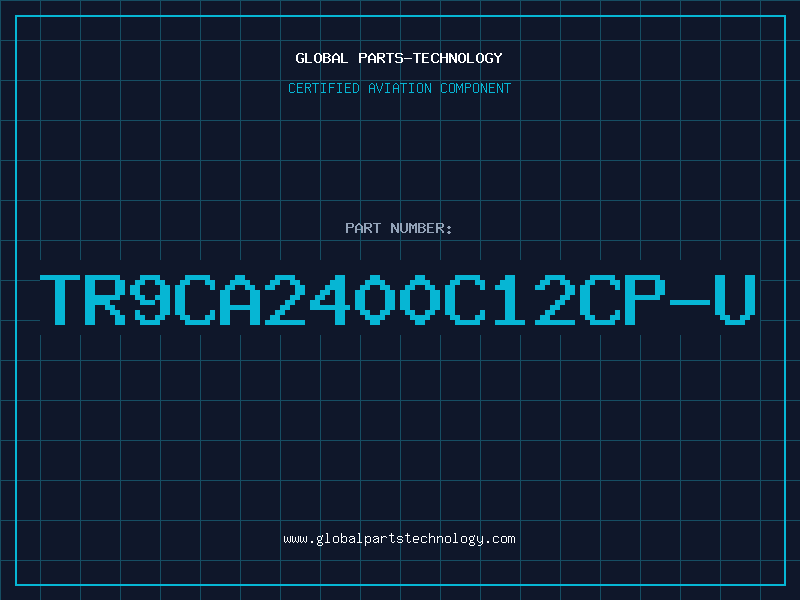 Aviation Part TR9CA2400C12CP-U