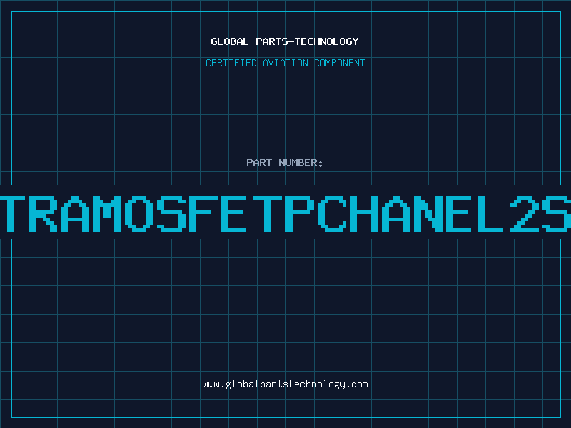 Aviation Part TRAMOSFETPCHANEL2S
