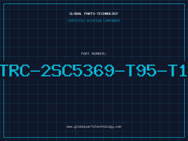 Aviation Part TRC-2SC5369-T95-T1