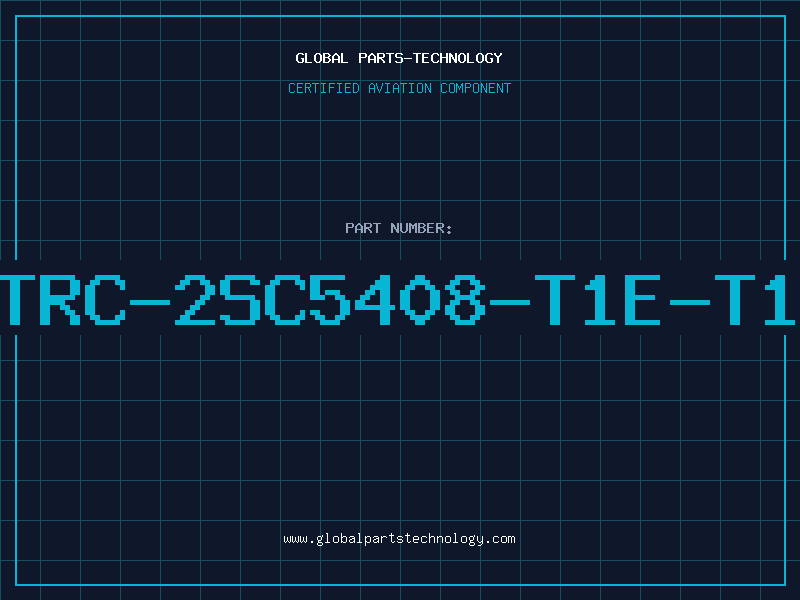Aviation Part TRC-2SC5408-T1E-T1