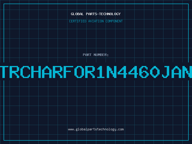 Aviation Part TRCHARFOR1N4460JAN