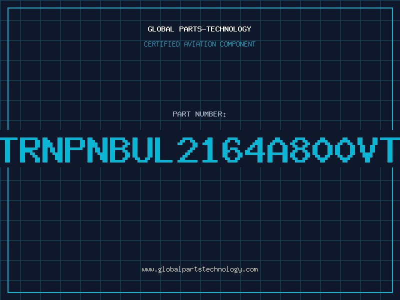 Aviation Part TRNPNBUL2164A800VT