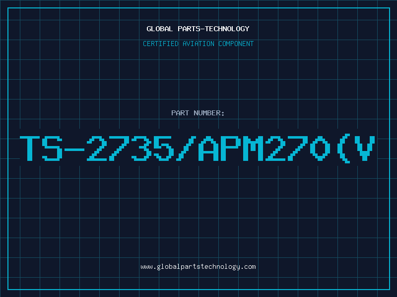 Aviation Part TS-2735/APM270(V
