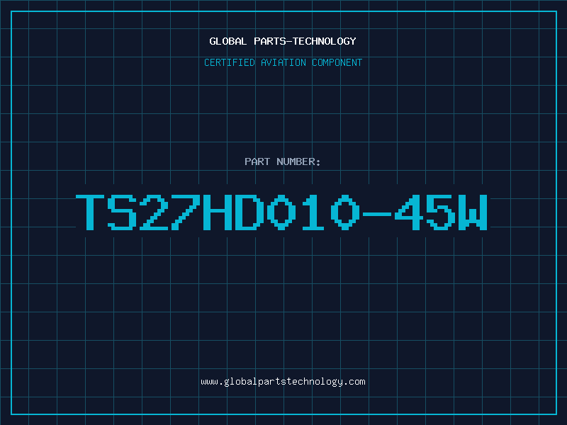 Aviation Part TS27HD010-45W