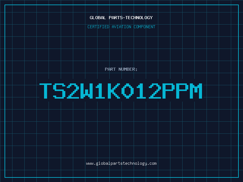 Aviation Part TS2W1K012PPM