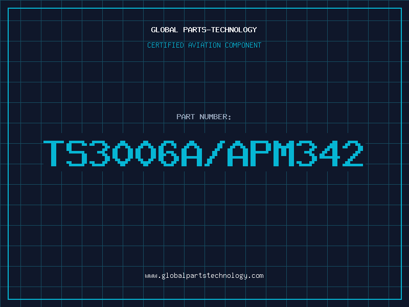 Aviation Part TS3006A/APM342
