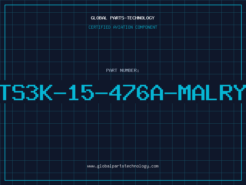 Aviation Part TS3K-15-476A-MALRY