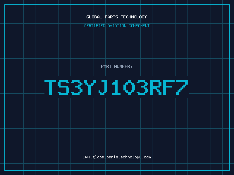 Aviation Part TS3YJ103RF7