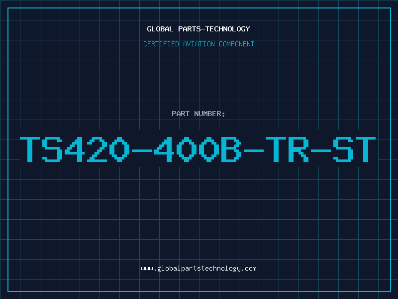 Aviation Part TS420-400B-TR-ST
