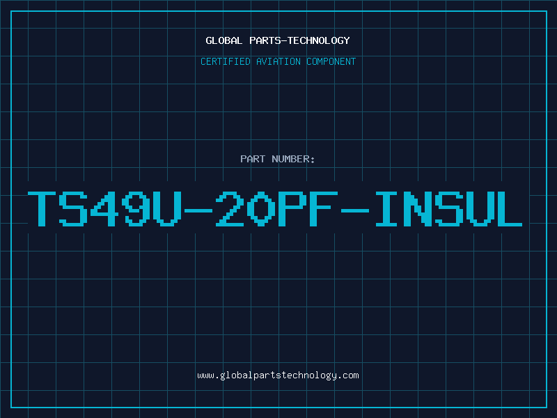 Aviation Part TS49U-20PF-INSUL