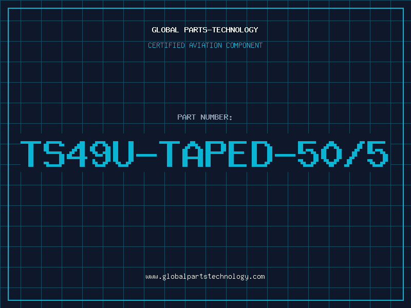 Aviation Part TS49U-TAPED-50/5