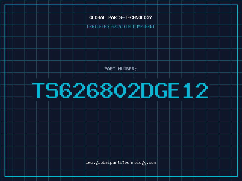 Aviation Part TS626802DGE12