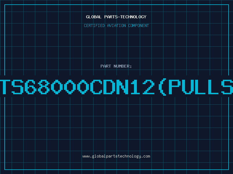 Aviation Part TS68000CDN12(PULLS