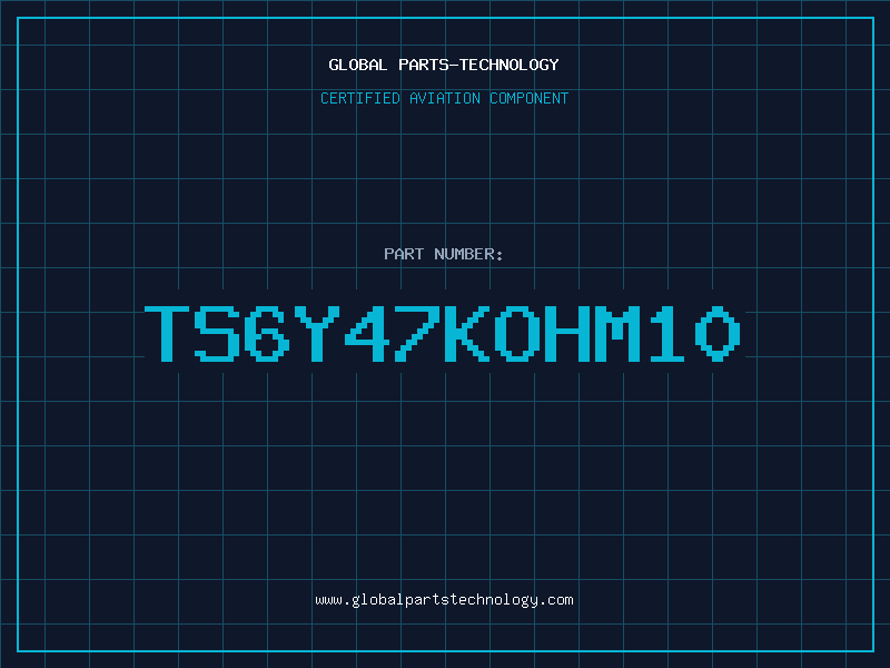 Aviation Part TS6Y47KOHM10