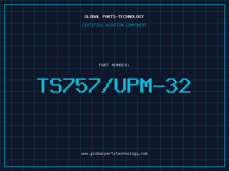 Aviation Part TS757/UPM-32