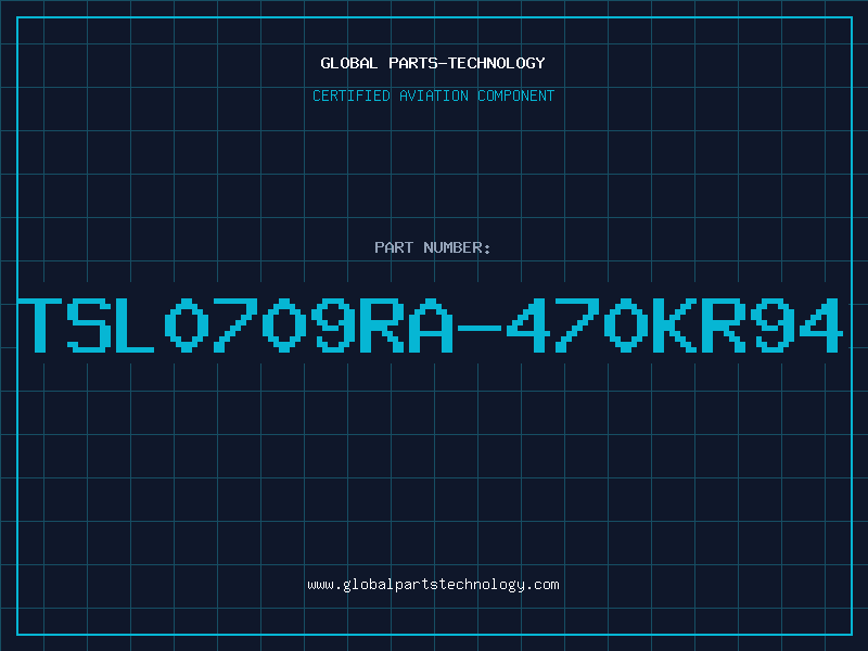 Aviation Part TSL0709RA-470KR94