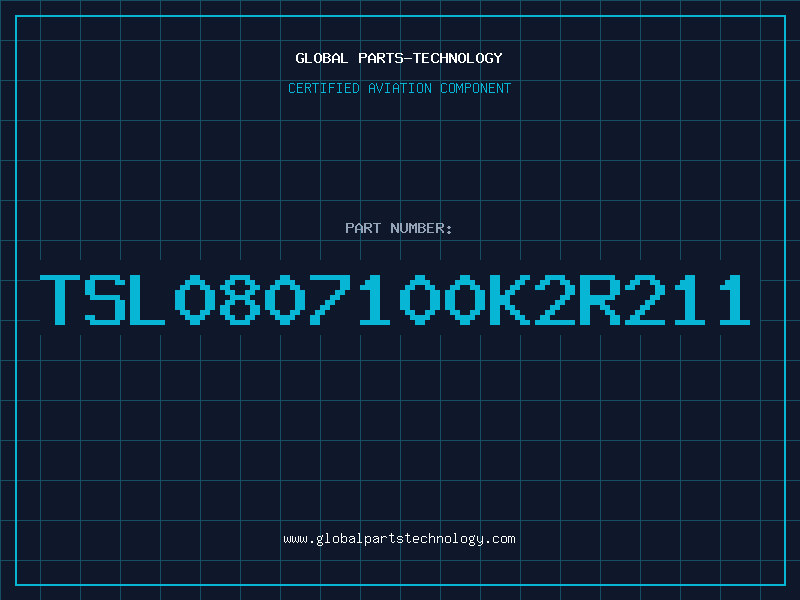 Aviation Part TSL0807100K2R211