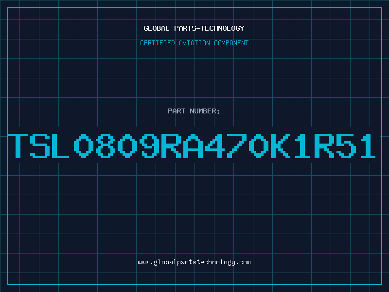 Aviation Part TSL0809RA470K1R51