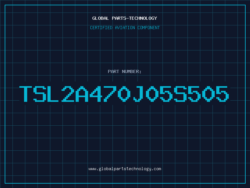 Aviation Part TSL2A470J05S505