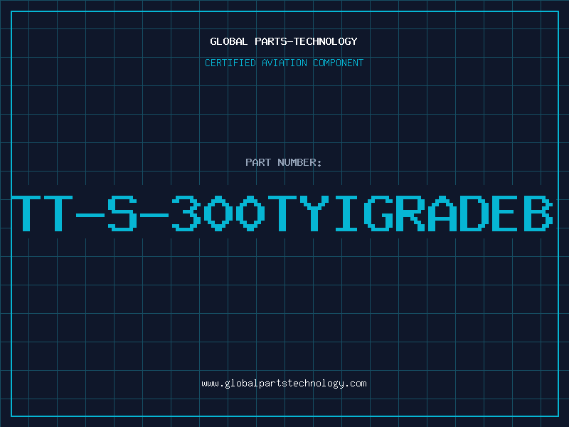 Aviation Part TT-S-300TYIGRADEB