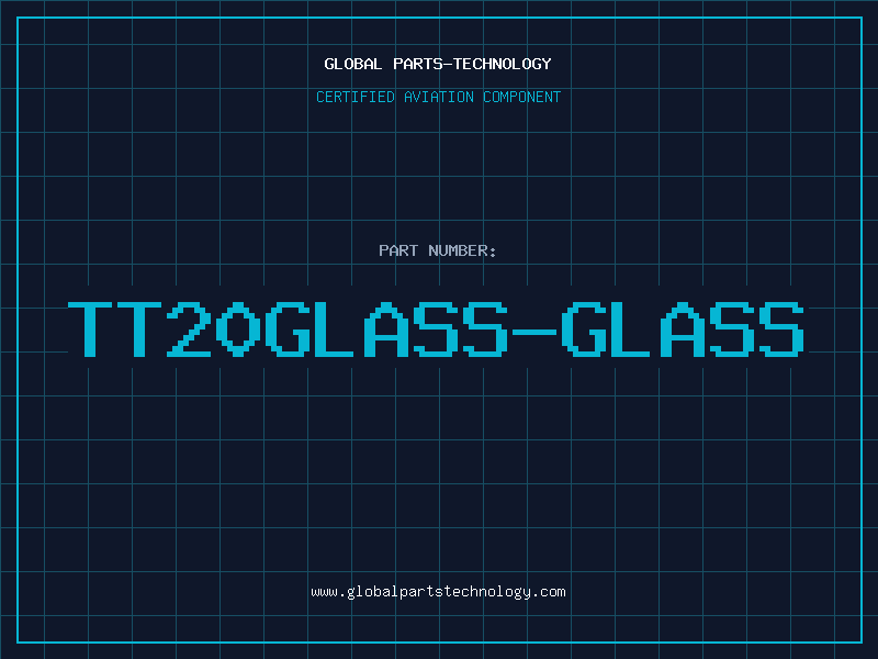 Aviation Part TT20GLASS-GLASS