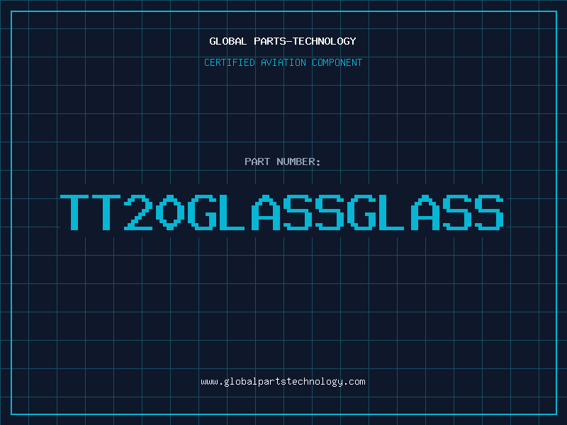Aviation Part TT20GLASSGLASS
