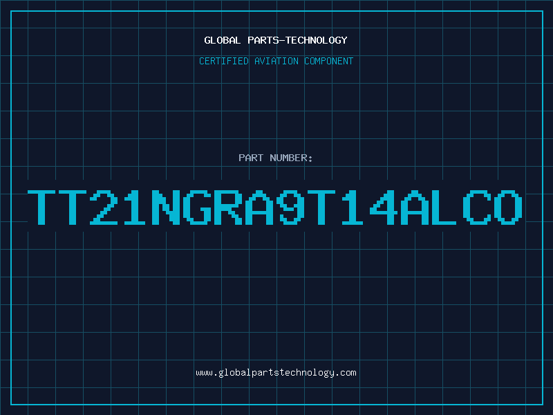Aviation Part TT21NGRA9T14ALCO