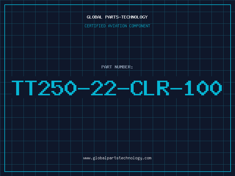 Aviation Part TT250-22-CLR-100