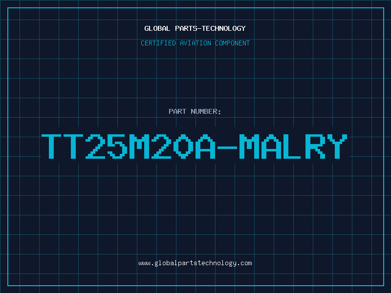 Aviation Part TT25M20A-MALRY