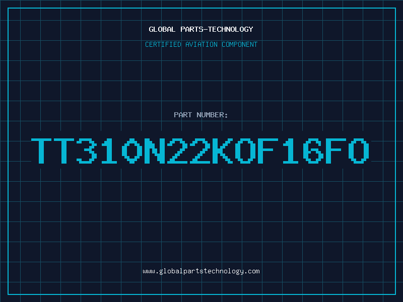 Aviation Part TT310N22KOF16FO