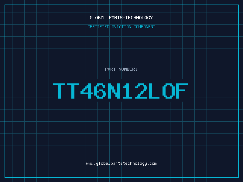 Aviation Part TT46N12LOF