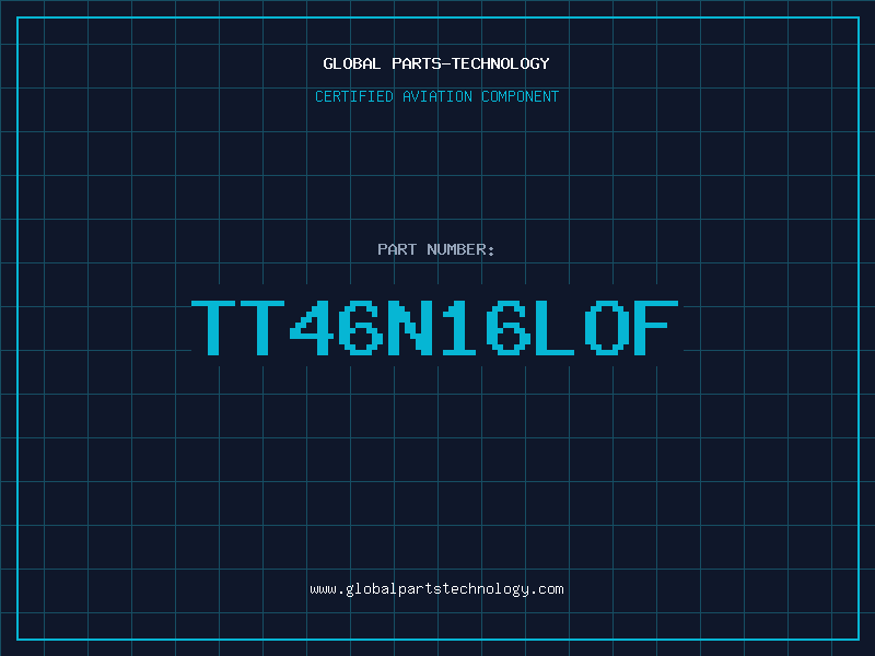 Aviation Part TT46N16LOF