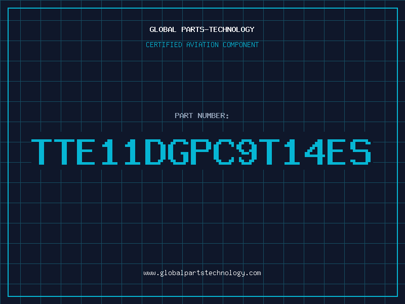 Aviation Part TTE11DGPC9T14ES