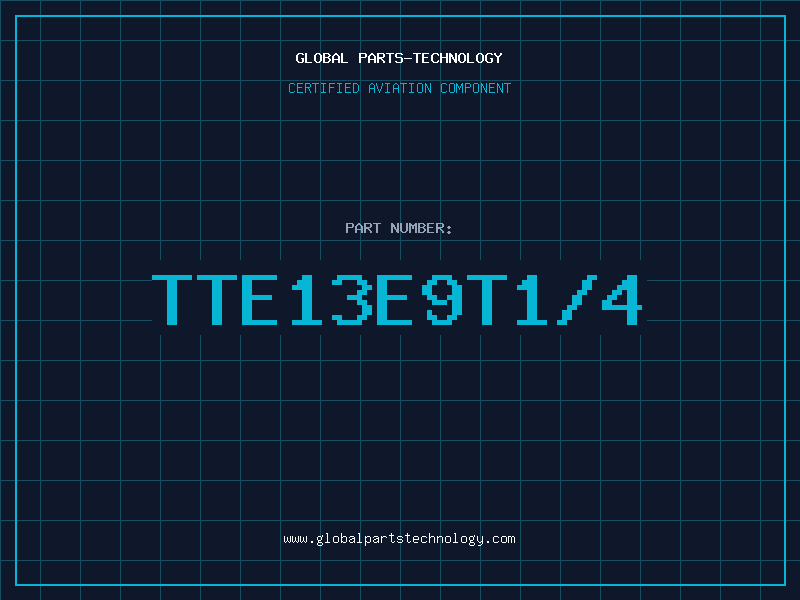 Aviation Part TTE13E9T1/4