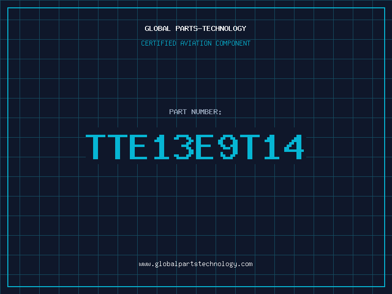 Aviation Part TTE13E9T14