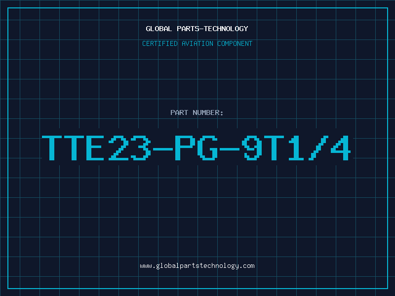 Aviation Part TTE23-PG-9T1/4