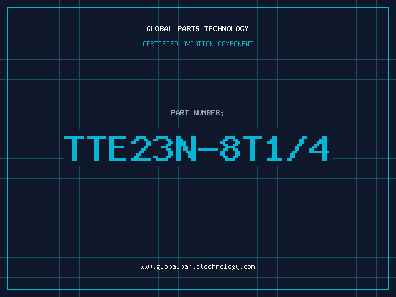 Aviation Part TTE23N-8T1/4