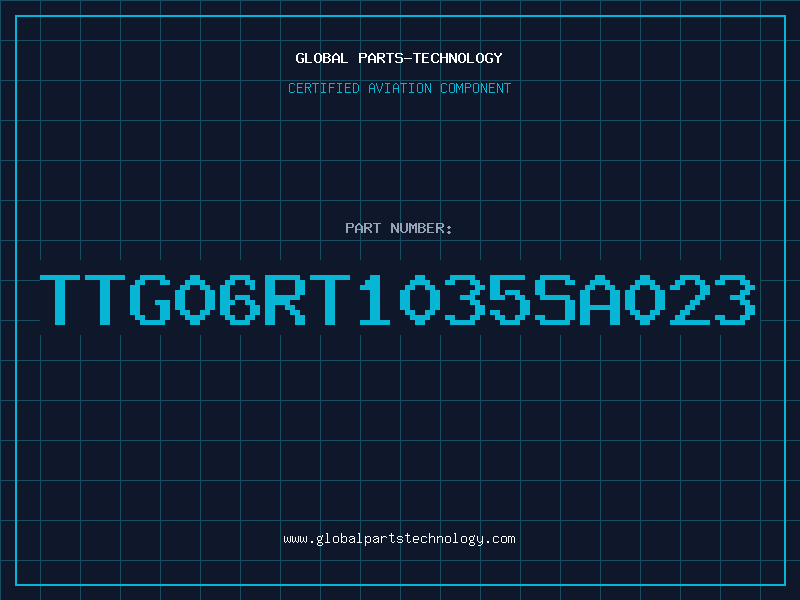 Aviation Part TTG06RT1035SA023