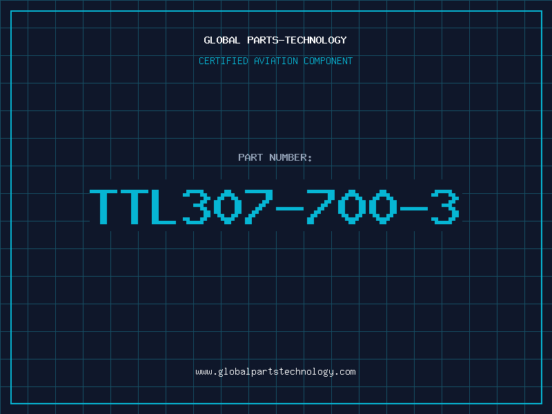 Aviation Part TTL307-700-3