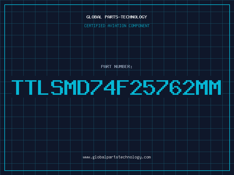 Aviation Part TTLSMD74F25762MM