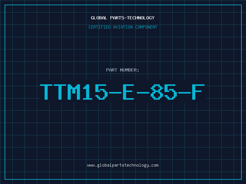 Aviation Part TTM15-E-85-F